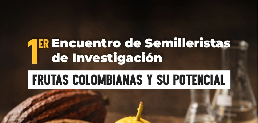 Noticia - 1.er Encuentro de Semilleristas CGI: Frutas Colombianas y su Potencial