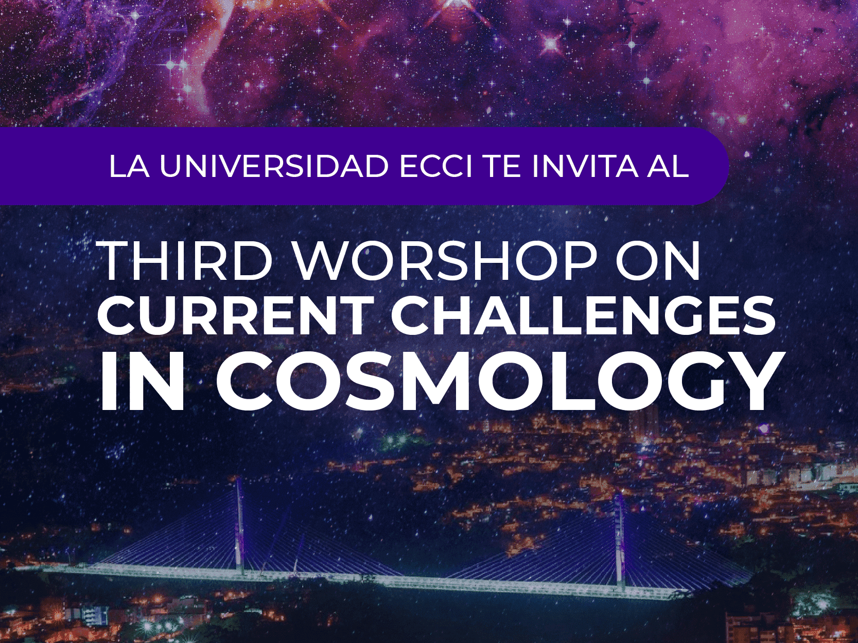 THIRD WORSHOP ON CURRENT CHALLENGES IN COSMOLOGY