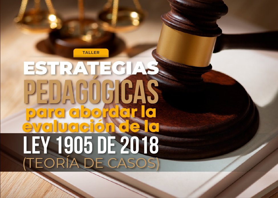 Estrategias pedagógicas para abordar la evaluación de la LEY 1905 de 2018 (Teoría de casos)