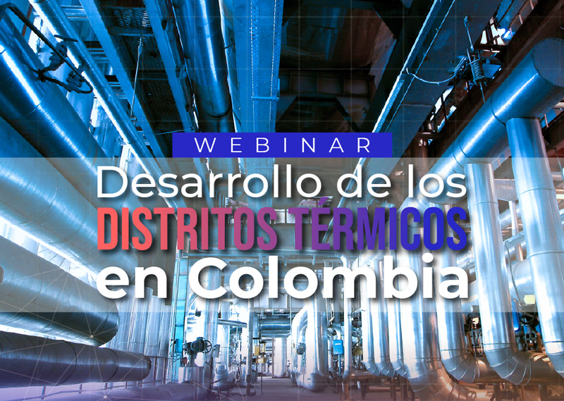 Webinar – Desarrollo de los distritos térmicos en Colombia