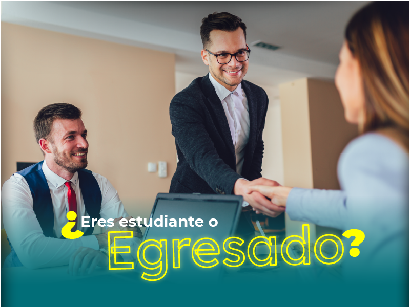 ¿Eres estudiante o Egresado?