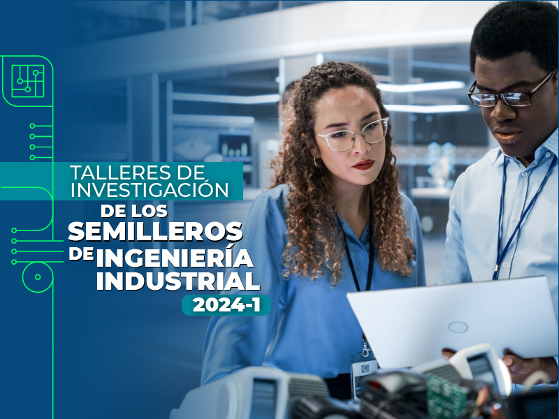 Talleres de investigación – De los semilleros de Ingeniería Industrial 2024-1