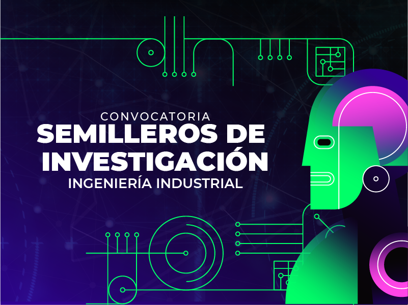 Convocatoria Semilleros de Investigación – Ingeniería Industrial