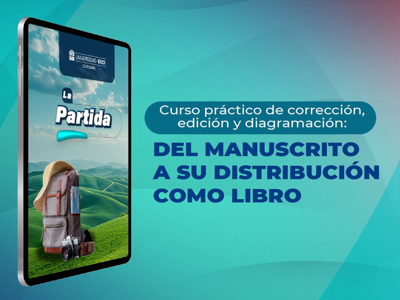 Curso práctico de corrección, edición y diagramación: Del manuscrito a su distribución como libro