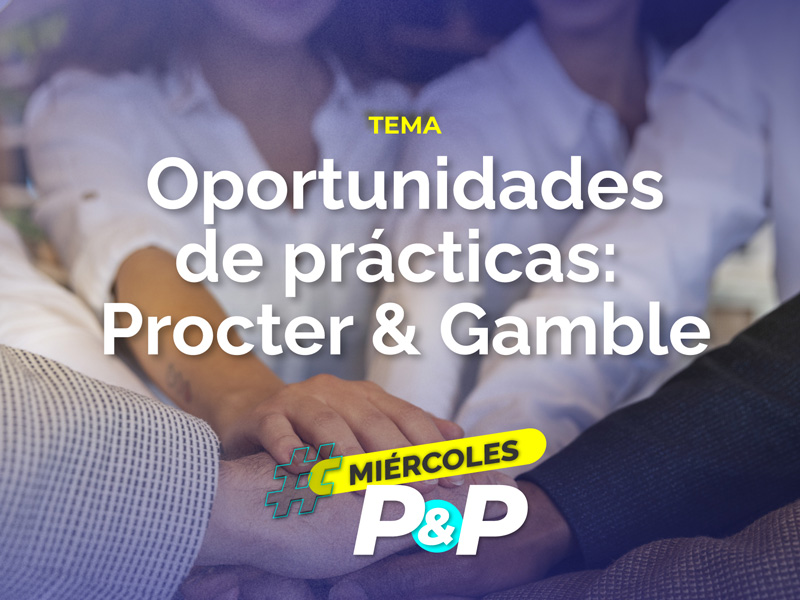 #MiércolesdeP&P Oportunidades de prácticas: Procter & Gamble ¡Agendate con P&G!