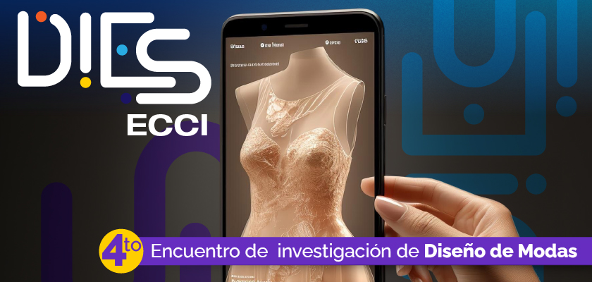 Noticia - 4.º Encuentro de Investigación DIES ECCI: “Integrando Saberes en el Sistema Moda”